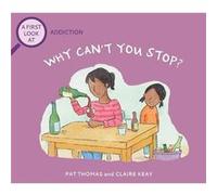 A First Look At Addiction Why Cant You Stop by Pat Thomas Pat Thomas (Auteur)