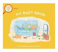 A First Look At ADHD My Busy Brain by Pat Thomas Pat Thomas (Auteur)