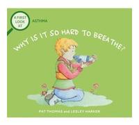 A First Look At Asthma Why is it so Hard to Breathe by Pat Thomas Pat Thomas (Auteur)