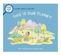 A First Look At Taking Care of Nature This is our Planet by Pat Thomas Pat Thomas (Auteur)