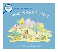 A First Look At Taking Care of Nature This is our Planet by Pat Thomas Pat Thomas (Auteur)