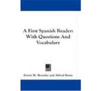 A First Spanish Reader: With Questions and Vocabulary Roessler, Erwin W., Remy, Alfred (Auteur)