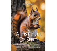 A Fist Full Of Seeds: The 10th Book in The Squirrel Chronicles series