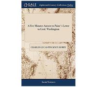 A Five Minutes Answer To Paine's Letter To Genl. Washington