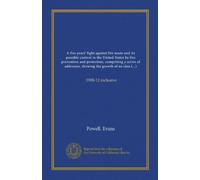 A five years' fight against fire waste and its possible control in the United States by fire prevention and protection, comprising a series of addresses, showing the growth of an idea of this subject