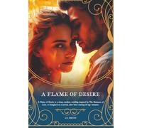 A Flame of Desire: A Clean, Modern Retelling Inspired by The Romance of Lust