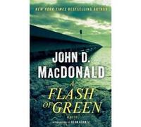 A Flash of Green A Novel by John D MacDonald & Introduction by Dean Koontz John D MacDonald Introduction by Dean Koontz (Auteur)