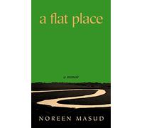 A Flat Place: Shortlisted for the Women’s Prize for Non-Fiction 2024