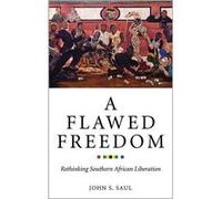 A Flawed Freedom by John S. Saul John S Saul, (Auteur)