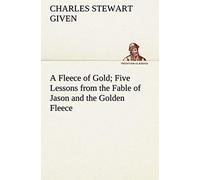 A Fleece Of Gold Five Lessons From The Fable Of Jason And The Golden Fleece