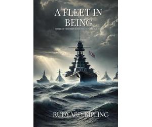 A Fleet in Being: Notes of Two Trips With The Channel Squadron: Annotated