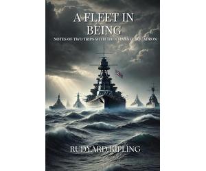 A Fleet in Being: Notes of Two Trips With The Channel Squadron: Annotated