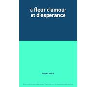 a fleur d'amour et d'esperance