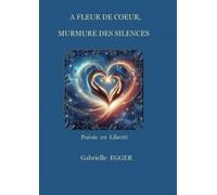 A fleur de coeur, murmure des silences