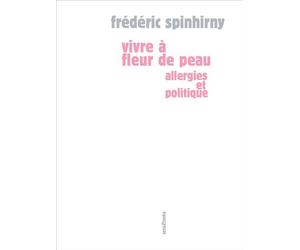À fleur de peau Allergies et politique - Frédéric Spinhirny - Sens Et Tonka Eds - broché - Essai