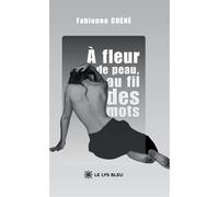 À fleur de peau, au fil des mots - Fabienne Chéné - Le Lys Bleu - broché - Poésie