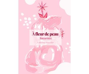 A FLEUR DE PEAU - INCARNEE: Coloriage bien être