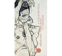 A fleur de peau: Médecins, tatouages et tatoués (1880-1910)
