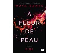 À Fleur de peau, T3 : Fire - Maya Banks - Milady - Poche - Roman