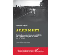 A fleur de piste Sensations, émotions, sensibilités de l'athlète français au début du XXe siècle - Aurélien Chèbre - L'harmattan - broché - Etude