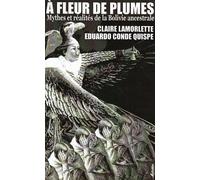 A fleur de plumes - Eduardo Conde Quispe - Mokeddem - broché - Récit