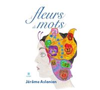 A fleurs de mots - Jérôme Aslanian - Le Lys Bleu - broché - Poésie