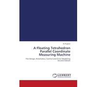 A Floating Tetrahedron Parallel Coordinate Measuring Machine: The Design, Kinematics, Control and Error Modelling Second Edition