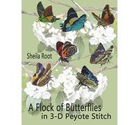 A Flock of Butterflies in 3-D Peyote Stitch
