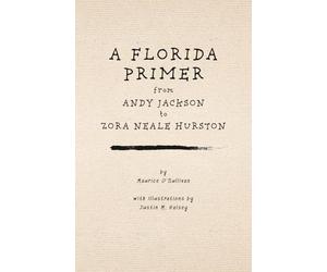 A Florida Primer from Andy Jackson to Zora Neale Hurston
