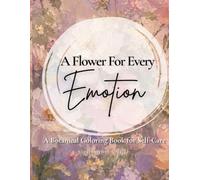 A Flower for Every Emotion: A Botanical Coloring Book for Self-Care
