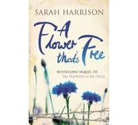A Flower That's Free Sarah Harrison Sarah Harrison (Auteur)