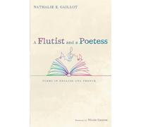 A Flutist and a Poetess: Poems in English and French