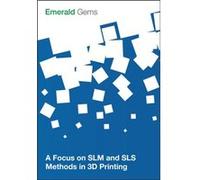 A Focus on SLM and SLS Methods in 3D Printing by Emerald Group Publishing Limited Emerald Group Publishing Limited, (Auteur)
