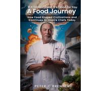 A Food Journey: If It Tastes Great, It’s Good for You