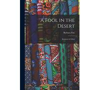 A Fool in the Desert; Journeys in Libya
