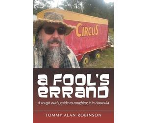 A Fool's Errand: A tough nut's guide to roughing it in Australia