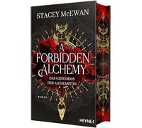 A Forbidden Alchemy - Das Geheimnis der Alchemistin: Roman - Mit Farbschnitt in limitierter Erstauflage