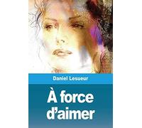 À Force D'aimer
