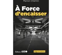 À Force d'encaisser Marion Chemin (Auteur)