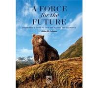 A Force for the Future by John H. Adams John H. Adams (Auteur)