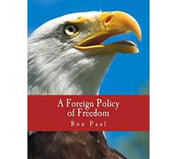 A Foreign Policy of Freedom (Large Print Edition): "Peace, Commerce, and Honest Friendship"