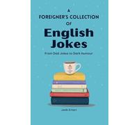 A Foreigner’s Collection of English Jokes: From Dad Jokes to Dark Humour