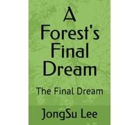 A Forest's Final Dream: The Final Dream