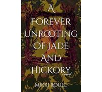 A Forever Unrooting of Jade and Hickory