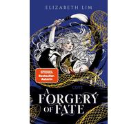 A Forgery of Fate YA-Fantasy in asiatischem Setting mit Farbschnitt - Elizabeth Lim - Cove - ebook (ePub) - Livre