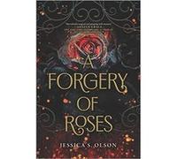 A Forgery of Roses by Jessica S Olson Jessica S Olson (Auteur)