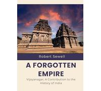 A Forgotten Empire Vijayanagar; A Contribution to the History of India
