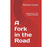 A fork in the Road: Awakening to the Present Moment