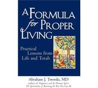 A Formula for Proper Living by Rabbi Abraham J Twerski Abraham J. Twerski (Auteur)