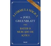 A Fórmula Mágica de Joel Greenblatt para Bater o Mercado de Ações